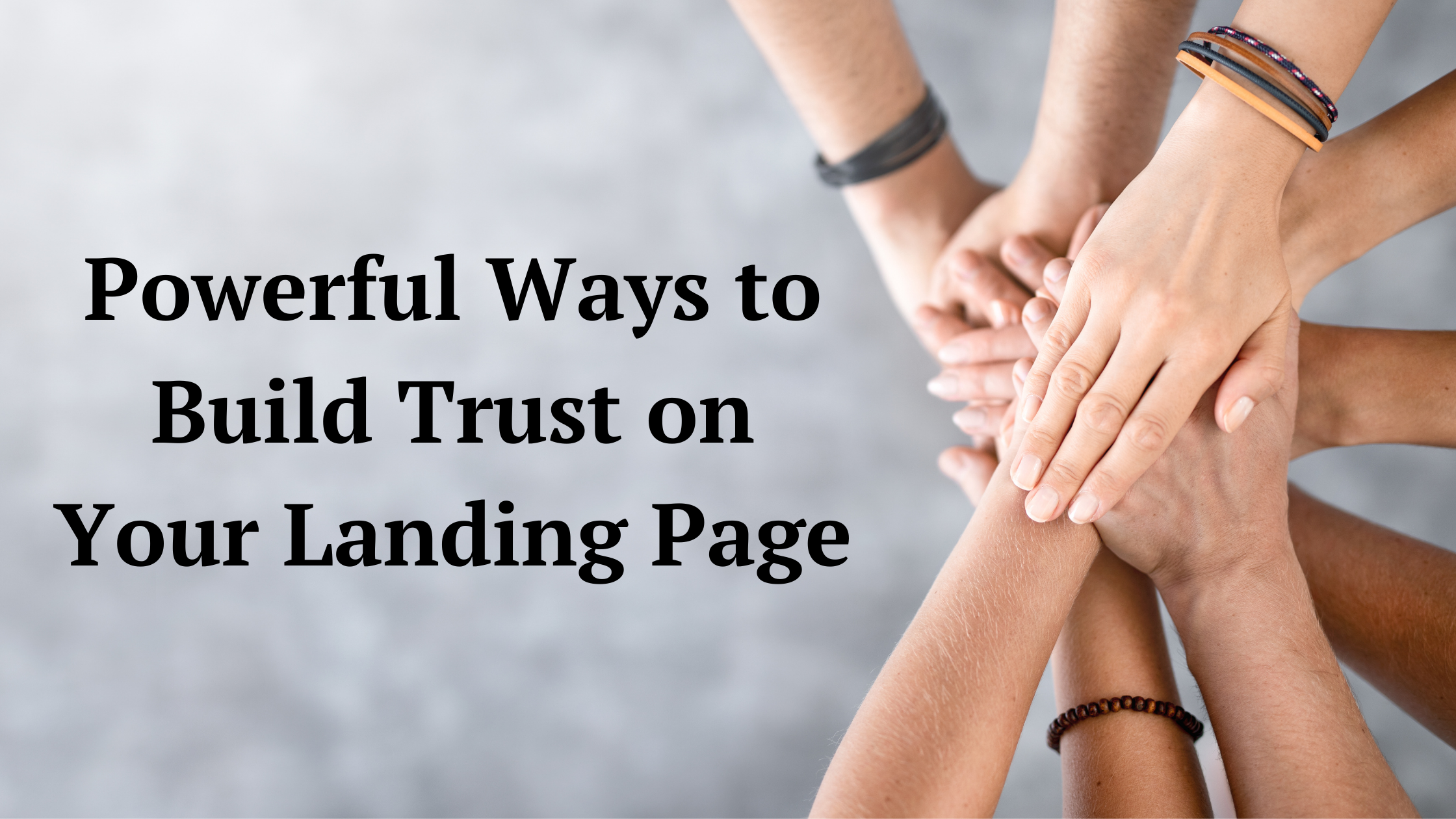 Powerful Ways to Build Trust on Your Landing Page