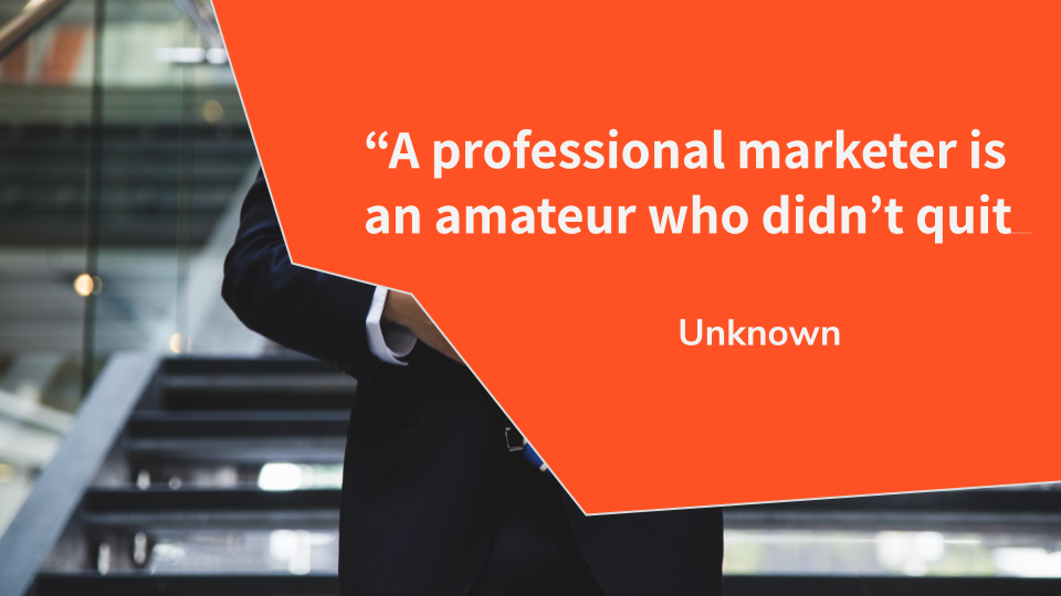 Quote for SEO, we marketers are amatuer who did not quit